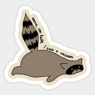 Sorry, I'm late. I saw a raccoon Sticker